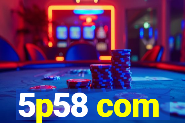 5p58 com